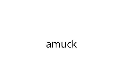 amuck