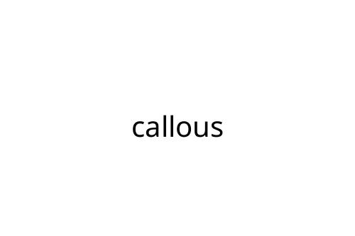callous