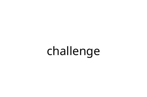 challenge