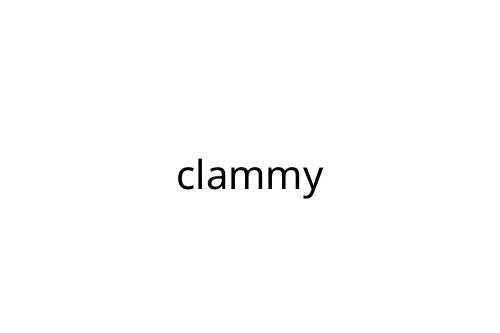 clammy