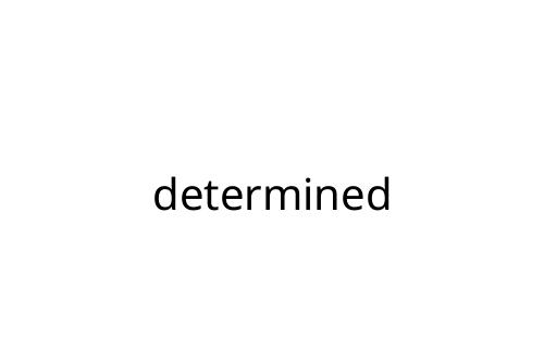 determined