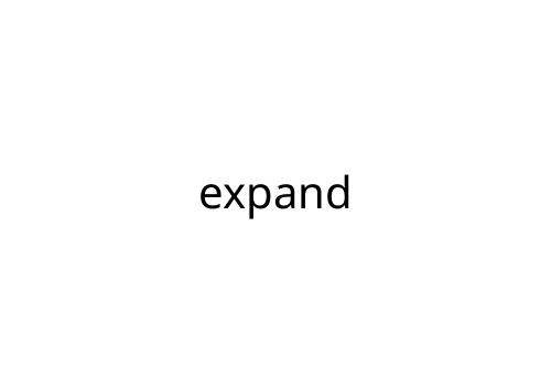 expand