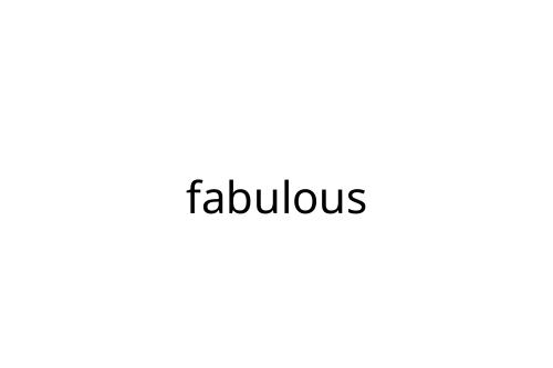 fabulous