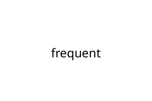 frequent
