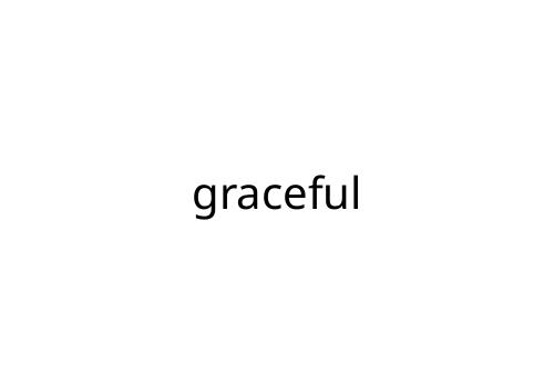 graceful