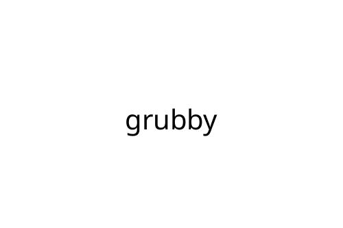 grubby
