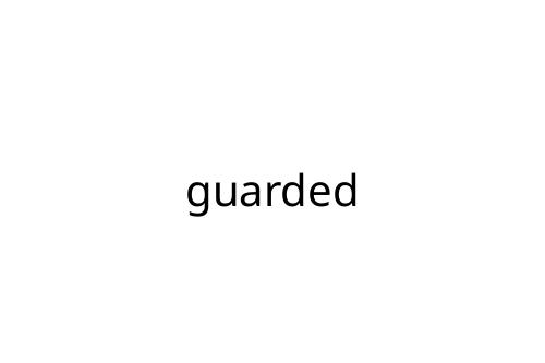 guarded