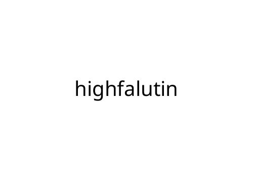 highfalutin