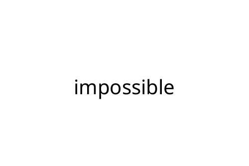 impossible