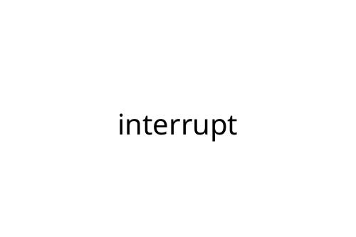 interrupt