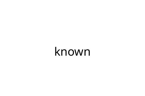 known
