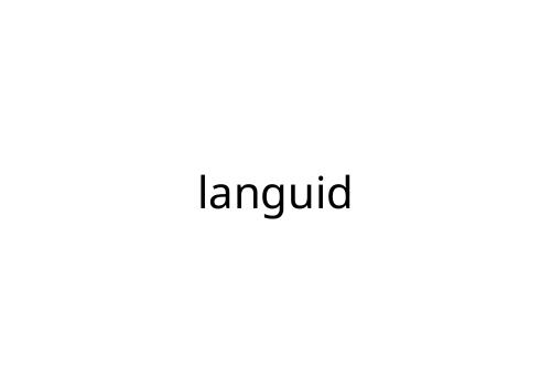 languid
