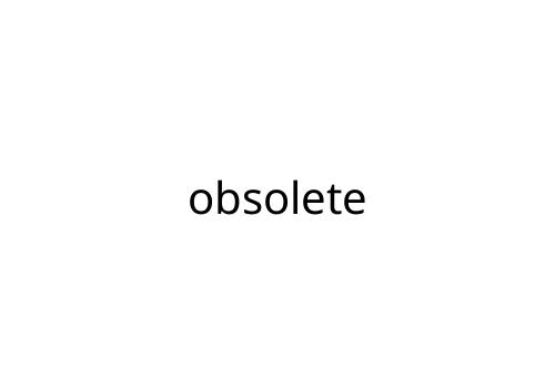 obsolete