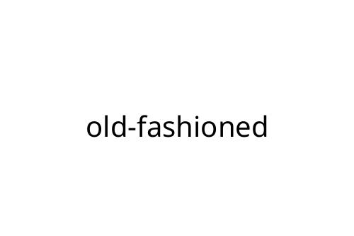 old-fashioned