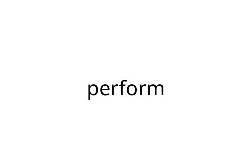 perform