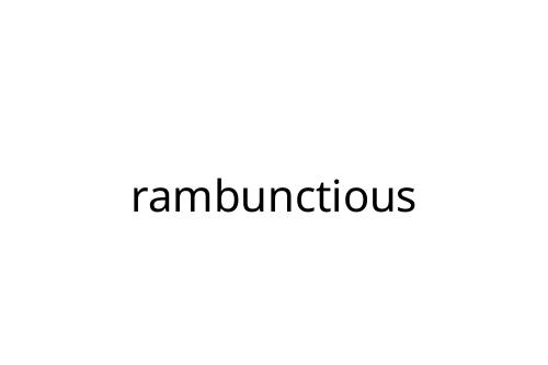 rambunctious