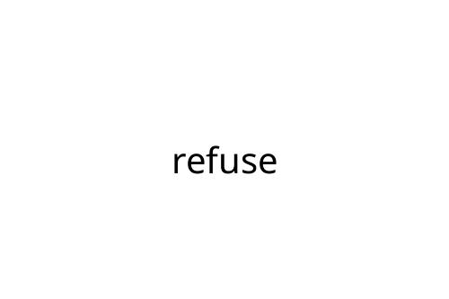 refuse