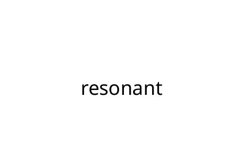 resonant