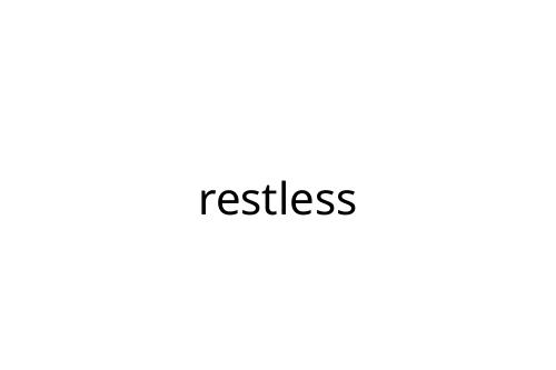 restless