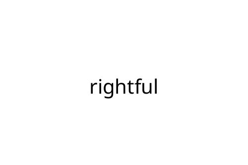 rightful