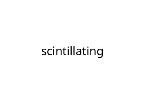 scintillating