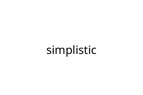 simplistic