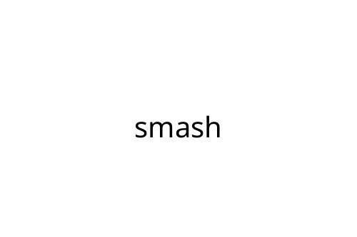 smash