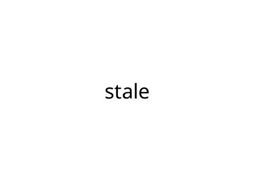 stale
