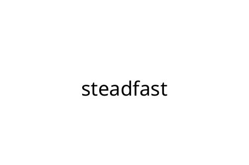 steadfast