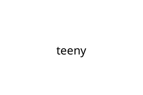 teeny