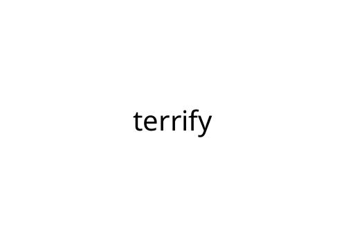 terrify