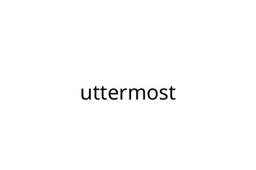 uttermost