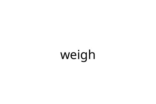 weigh