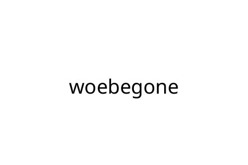 woebegone