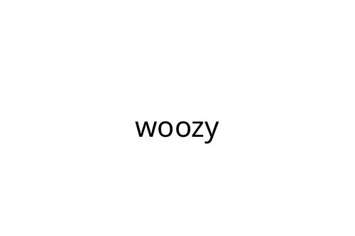 woozy