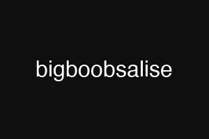 bigboobsalise