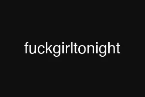 fuckgirltonight