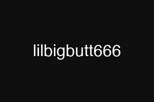 lilbigbutt666