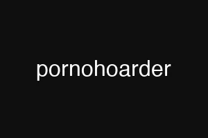 pornohoarder
