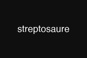 streptosaure