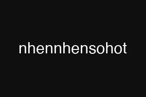 nhennhensohot