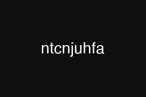 ntcnjuhfa