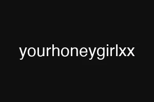 yourhoneygirlxx