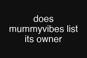 does mummyvibes list its owner